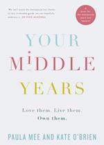 Your Middle Years - Love Them. Live Them. Own Them.