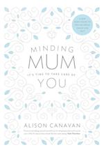 Minding Mum - It's Time to Take Care of You