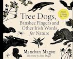 Tree Dogs, Banshee Fingers and Other Irish Words for Nature