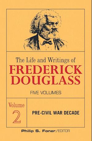 The Life and Writings of Frederick Douglass, Volume 2