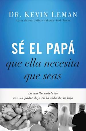 Sé el papá que ella necesita que seas