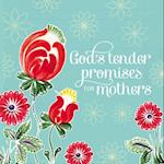 God's Tender Promises for Mothers