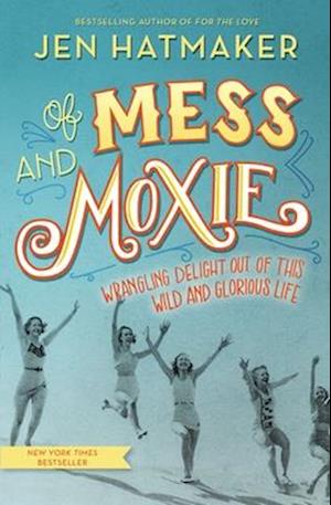 Of Mess and Moxie