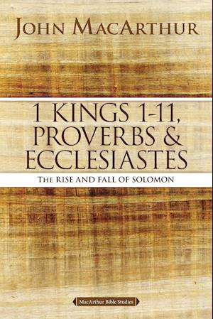 1 Kings 1 to 11, Proverbs, and Ecclesiastes