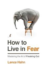 How to Live in Fear