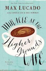 Miracle at the Higher Grounds Cafe