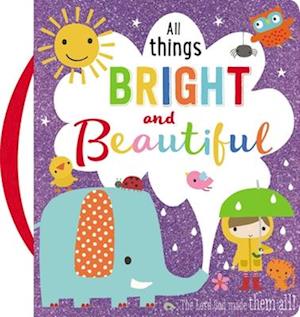 All Things Bright and Beautiful