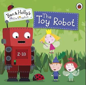 Ben and Holly's Little Kingdom: The Toy Robot Storybook