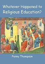Whatever Happened to Religious Education