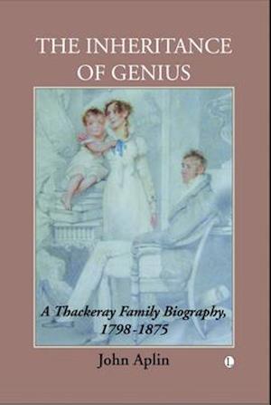 A Thackeray Family Biography 1798-1919