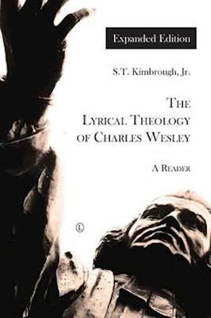 Lyrical Theology of Charles Wesley, the - Expanded Edition