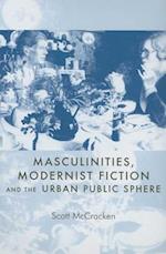 Masculinities, Modernist Fiction and the Urban Public Sphere