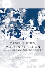 Masculinities, Modernist Fiction and the Urban Public Sphere