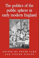 The Politics of the Public Sphere in Early Modern England
