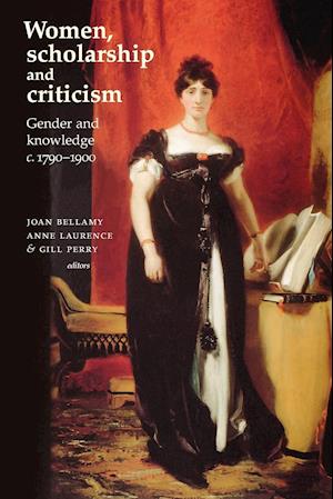 Women, Scholarship and Criticism C.1790–1900