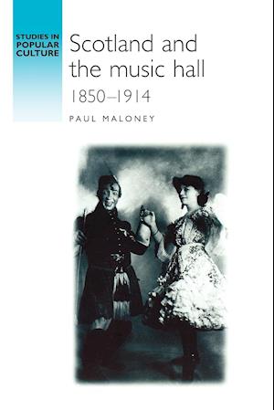 Scotland and the Music Hall, 1850–1914