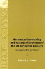German Policy-Making and Eastern Enlargement of the Eu During the Kohl Era