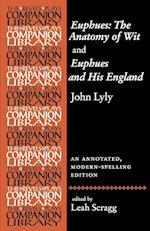 Euphues: the Anatomy of Wit and Euphues and His England John Lyly