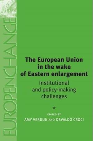 The European Union in the Wake of Eastern Enlargement