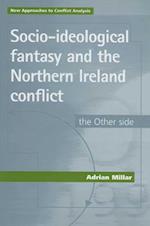 Socio-Ideological Fantasy and the Northern Ireland Conflict