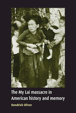 The My Lai Massacre in American History and Memory