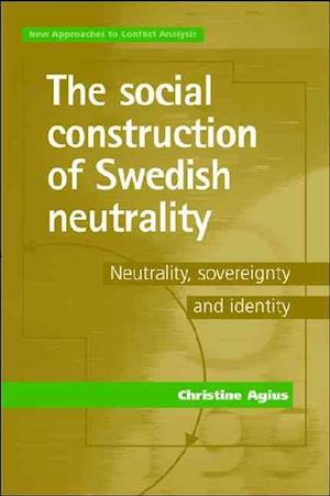 The Social Construction of Swedish Neutrality