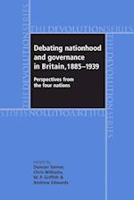 Debating Nationhood and Governance in Britain, 1885-1939
