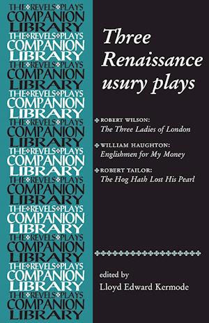 Three Renaissance Usury Plays