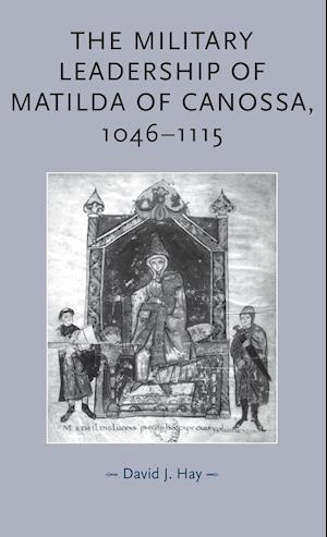 The Military Leadership of Matilda of Canossa, 1046–1115