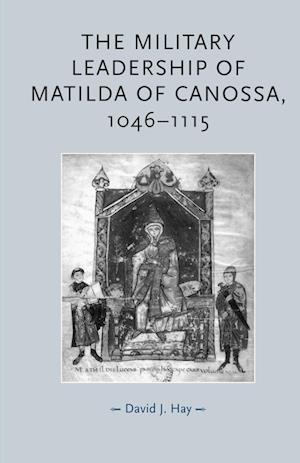 The Military Leadership of Matilda of Canossa, 1046–1115