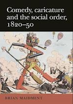 Comedy, Caricature and the Social Order, 1820-50