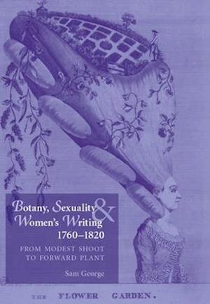 Botany, Sexuality and Women's Writing, 1760–1830