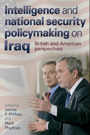 Intelligence and National Security Policymaking on Iraq