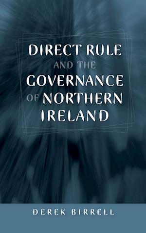 Direct rule and the governance of Northern Ireland