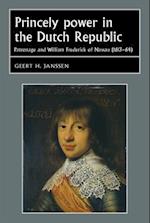 Princely Power in the Dutch Republic