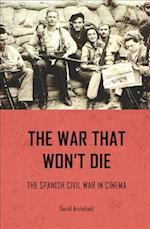 The war that won't die : The Spanish Civil War in cinema 