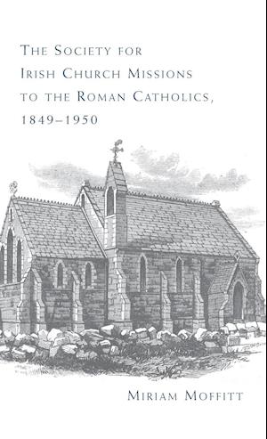 The Society for Irish Church Missions to the Roman Catholics, 1849-1950