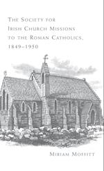 The Society for Irish Church Missions to the Roman Catholics, 1849-1950