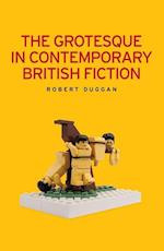 The Grotesque in Contemporary British Fiction