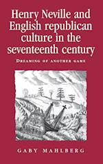 Henry Neville and English Republican Culture in the Seventeenth Century