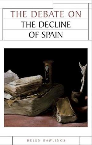 The Debate on the Decline of Spain