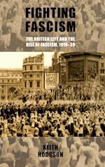 Fighting Fascism: the British Left and the Rise of Fascism, 1919–39
