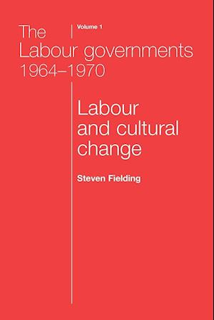 The Labour Governments 1964-1970 Volume 1