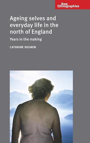 Ageing Selves and Everyday Life in the North of England