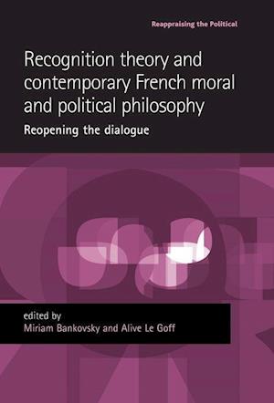 Recognition Theory and Contemporary French Moral and Political Philosophy