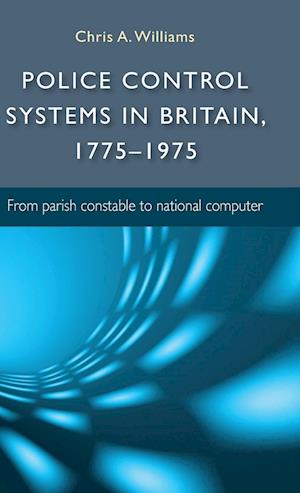 Police Control Systems in Britain, 1775-1975