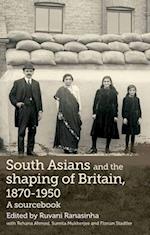 South Asians and the Shaping of Britain, 1870–1950