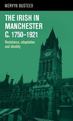 The Irish in Manchester <i>c</i>.1750–1921