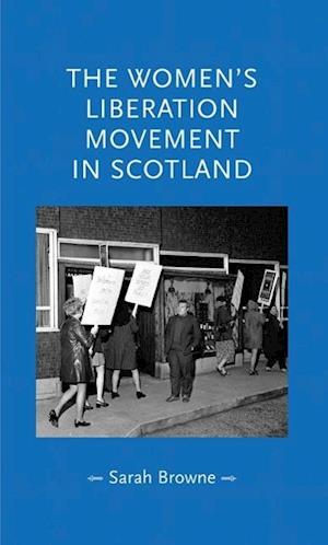 The Women'S Liberation Movement in Scotland