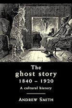 The Ghost Story 1840-1920